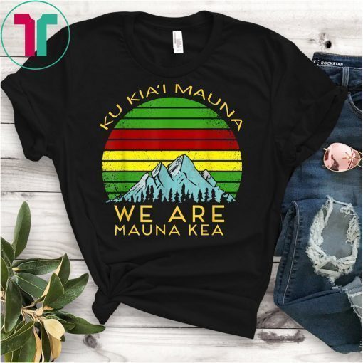 We Are Mauna Kea T-Shirt DEFEND Mauna Ke Shirt