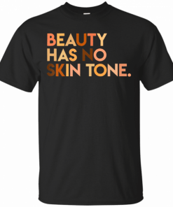 Womens Beauty Has No Skin Tone Melanin Slogan T-Shirt