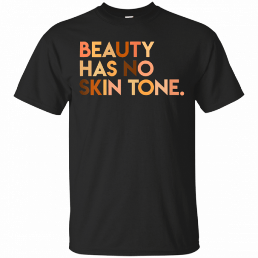 Womens Beauty Has No Skin Tone Melanin Slogan T-Shirt