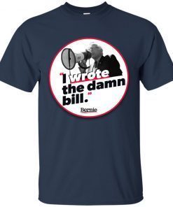 i wrote the damn bill shirt