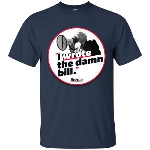 i wrote the damn bill shirt