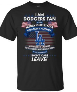 I Am Los Angeles Dodgers Fan I Say Merry Christmas God Bless America T-Shirt
