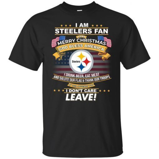 I Am Steelers Fan I Say Merry Christmas God Bless America Unisex 2019 T-Shirt