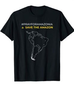 Pray for Amazonia #PrayforAmazonia save the amazon Unisex Tee Shirt