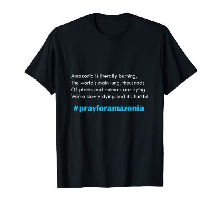 pray for amazonia tshirt #prayforamazonia Tee Shirt