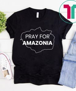 Pray for Amazonia #PrayforAmazonia Unisex 2019 Tee Shirt
