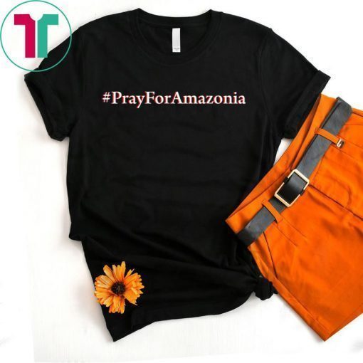 #Prayforamazonia shirt Amazonia is burning Unisex Tee Shirt