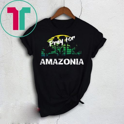 Pray For Amazonia T-Shirt Gift For Environmentalists Unisex T-Shirt