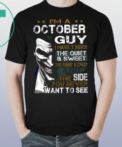 Joker I’m an october guy I have 3 sides the quiet and sweet the funny and crazy Unisex Shirt