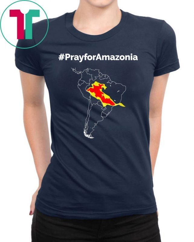 Pray for Amazonia #PrayforAmazonia Funny Tee Shirt