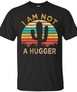 I Am Not A Hugger Cactus Avoid Hugs Unisex T-Shirts