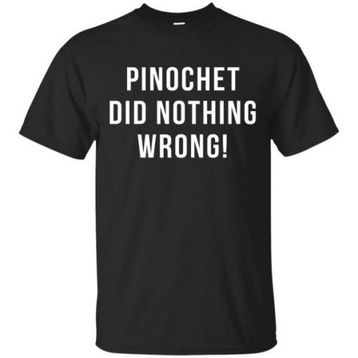 Pinochet did nothing wrong Unisex T-Shirt