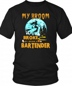 My Broom Broke So I Became A Bartender Halloween T-Shirt