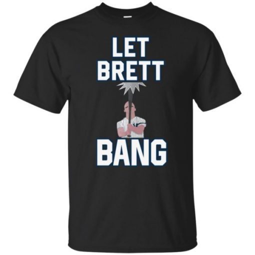 Let Brett Bang Unisex T-Shirt