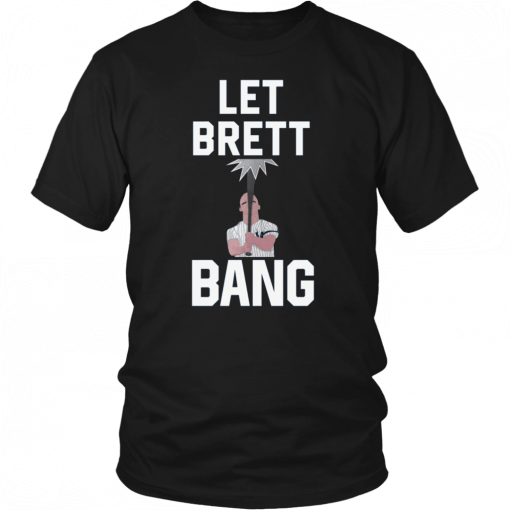Let Brett Bang New York Yankees Sweater Unisex T-Shirt