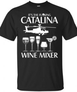 It’s The Fuking Catalina Wine Mixer Tee Shirt