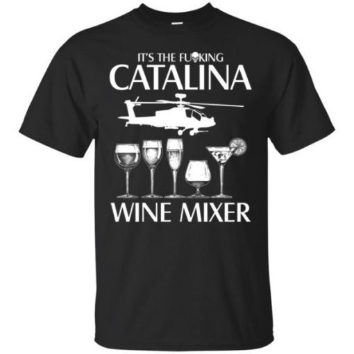 It’s The Fuking Catalina Wine Mixer Tee Shirt