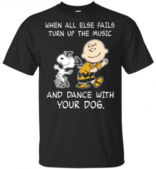 Snoopy When all else fails turn up the music and dance with your dog Unisex 2019 T-Shirt