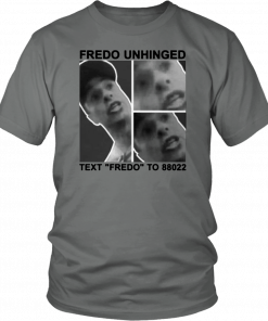 Donal Trump Fredo Unhinged Text “Fredo” To 88022 Shirt
