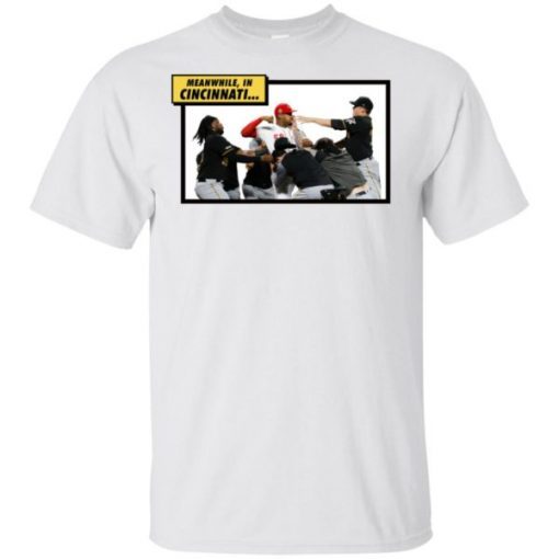 Reds Vs Pirates Meanwhile In Cincinnati Gift T-Shirts