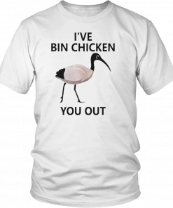 Ive Bin chicken you out Mens Womens 2019 T-Shirt