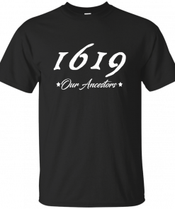 1619 Our Ancestors Unisex 2019 T-Shirt