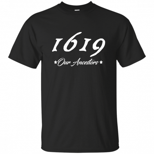 1619 Our Ancestors Unisex 2019 T-Shirt