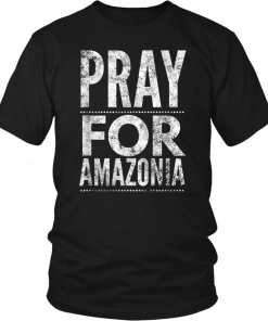 Pray for Amazonia #PrayforAmazonia Unisex 2019 T-Shirts