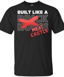 Braun Strowman Built Like A Brick House Meat Castle Unisex 2019 T-Shirt