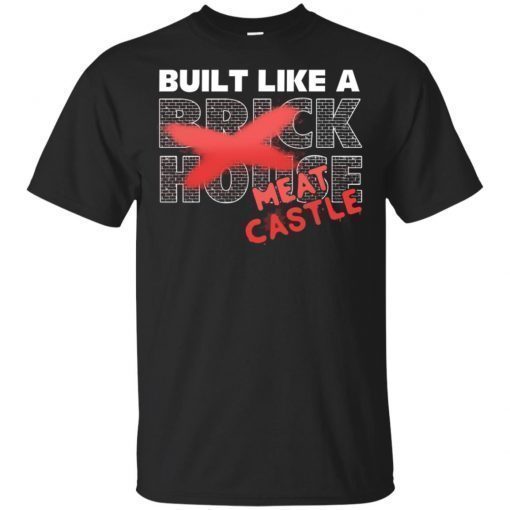 Braun Strowman Built Like A Brick House Meat Castle Unisex 2019 T-Shirt