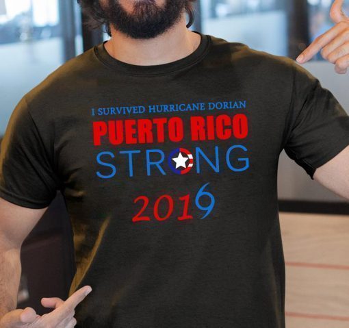 I Survived Hurricane Dorian puerto rico strong 2019 Tee Shirt