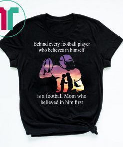Behind Every Football Player Family Mom Mother 2019 Gift T-Shirt