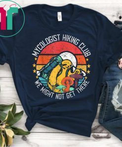 Vintage Mycologist Hiking Sloth Club We Might Not Get There T-Shirts