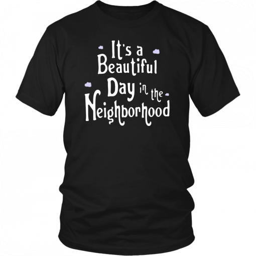 It’s A Beautiful Day In The Neighborhood Unisex 2019 T-Shirt