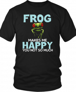 Frog Makes Me Happy You Not So Much Unisex 2019 T-Shirt