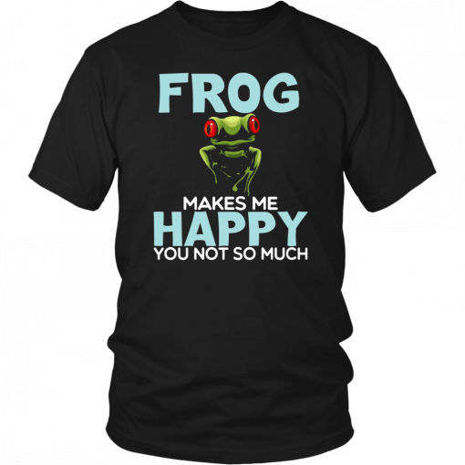 Frog Makes Me Happy You Not So Much Unisex 2019 T-Shirt