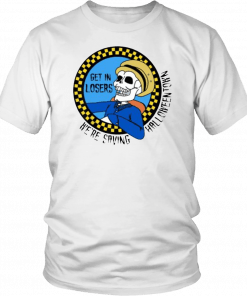 Get in Losers Skull We're Saving Halloween Town Gift Tee Shirt