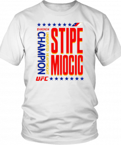 Buy Stype Miocic #AndNew Heavywight Champion UFC T-Shirt