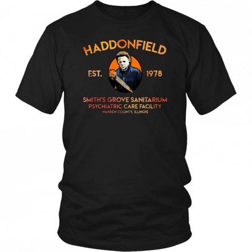 Michael Myers Haddonfield est 1978 Smith’s Grove Sanitarium Unisex T-Shirt