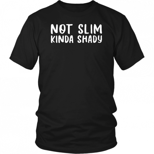 Not Slim Kinda Shady Unisex Tee Shirts