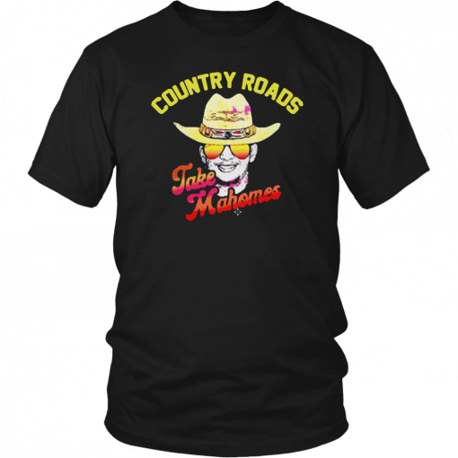 Buy Country Roads Take Mahomes T-Shirt