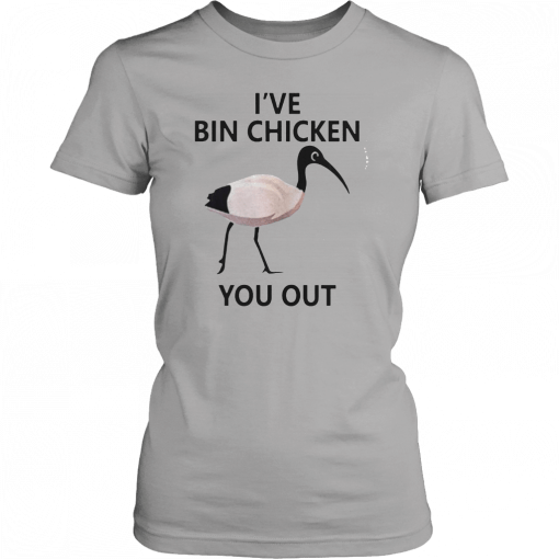 Ive Bin chicken you out Mens Womens 2019 T-Shirt