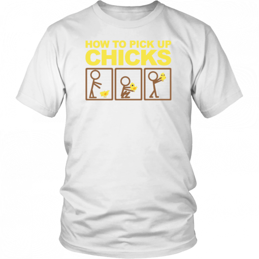 How to pick up chicks Funny 2019 T-Shirt