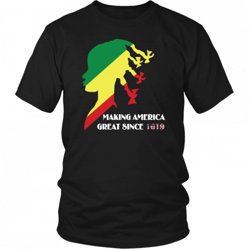 Making America Great Since 1619 Unisex T-Shirt