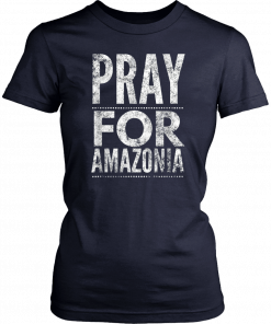 Pray for Amazonia #PrayforAmazonia Unisex 2019 T-Shirts