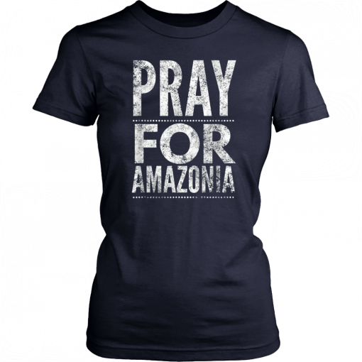 Pray for Amazonia #PrayforAmazonia Unisex 2019 T-Shirts