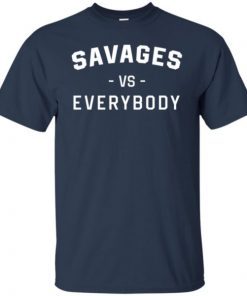 Savages Vs Everybody Unisex 2019 T-Shirt