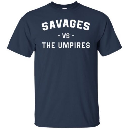 Savages Vs The Umpires Unisex T-Shirt