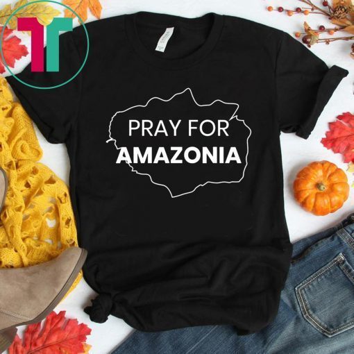 Pray for Amazonia #PrayforAmazonia Unisex 2019 Tee Shirt