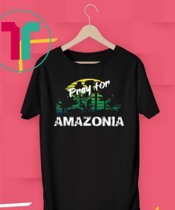 Pray For Amazonia T-Shirt Gift For Environmentalists Unisex T-Shirt